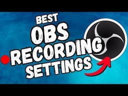 The BEST OBS Recording Settings (Aug 2024)