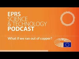 What if we ran out of copper? [Science and Technology Podcast]