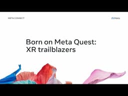 Born on Meta Quest: XR Trailblazers