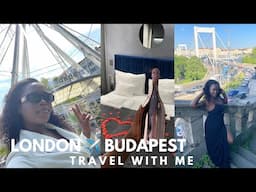 Travel With Me: London - Budapest | airport travel vlog , boutique hotel tour, European summer 2024