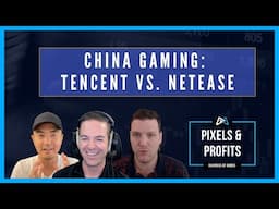 Chinese Gaming Giants: Tencent vs. Netease | Pixels & Profits