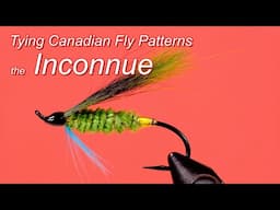 Tying Canadian Fly Patterns: the Inconnue