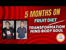 5 Months on Fruit Diet Transformed Mind Body and Soul