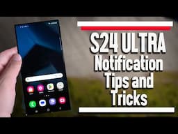 Samsung Galaxy S24 Ultra Notification Tips and Tricks, lesser known features.  |  S24 Ultra S24+