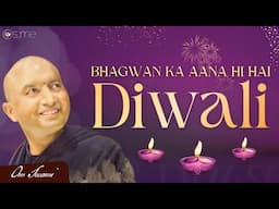 Bhagavan Ka Aana Hi Diwali Hai - [HINDI] - भगवान का आना ही दिवाली है