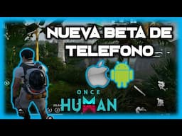 💥NUEVA BETA💥de TELEFONO - "ANDROID e IOS" verison mobil LANZAMIENTO Global - ONCE HUMAN - Javi G