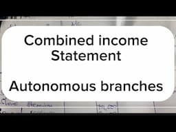 Combined income statement//autonomous branches example