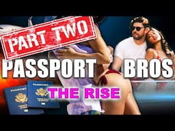 Part 2 The MAGNIFICENT RISE of Passport Bros in Modern Dating | Why Men Travel Abroad to Date