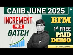 CAIIB June 2025 🚀 | Increment Pro Batch | BFM | First Demo | Praveen Rana Sir