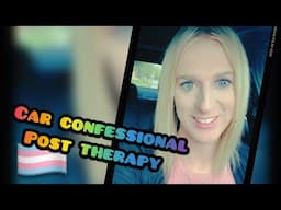 Trans mtf post therapy session | car confessional