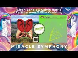 Clean Bandit, Calvin Harris, Zara Larsson & Ellie Golulding - Miracle Symphony (By Blanter Mashups)