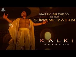 Happy Birthday to our Supreme YASKIN | Kamal Haasan | Kalki 2898 AD