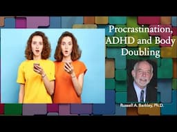 Procrastination, ADHD, and Body Doubling