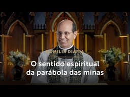 Homilia Diária | Como entender a parábola das minas? (Quarta-feira da 33.ª Semana do Tempo Comum)