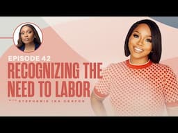 Recognizing The Need To Labor x Sarah Jakes Roberts & Stephanie Ike Okafor