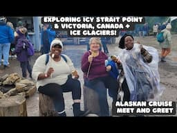 Alaskan Cruise Meet and Greet | Icy Strait Point | Endicott Arm and Dawes Glacier | Victoria, Canada