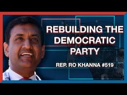 519 | Rep. Ro Khanna: Rebuilding the Democratic Party - The Realignment Podcast