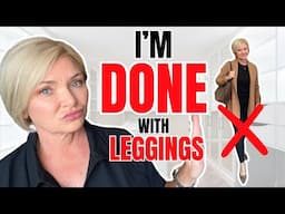 Fashion Over 50: Why I'm DONE With Leggings!