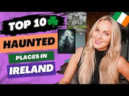 Top 10 Most Haunted Places in Ireland