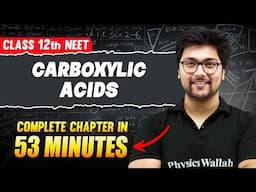 CARBOXYLIC ACIDS in 53 Minutes | FULL Chapter For NEET | PhysicsWallah