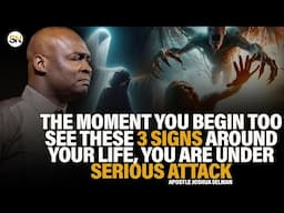 THE MOMENT YOU SEE THESE 3 SIGNS AROUND YOUR LIFE, YOU ARE UNDER A SERIOUS ATTACK |JOSHUA SELMAN