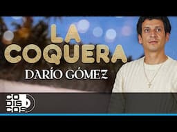 La Coquera, Darío Gómez - Video