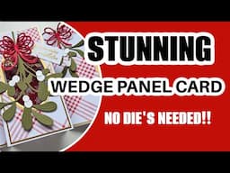 STUNNING Wedge Panel Card-NO DIE'S NEEDED (FOLDS FLAT)