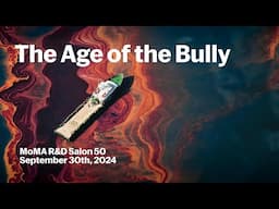 The Age of the Bully | MoMA R&D Salon 50 | MoMA LIVE