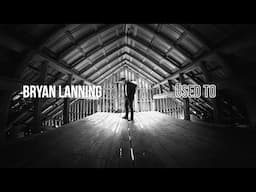 Used To - Bryan Lanning (Official Lyric Video)