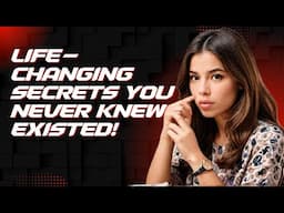 Life Changing SECRETS You Never Knew Existed!