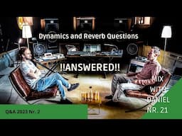 ANSWERED: 3 GREAT QUESTIONS about DYNAMICS and REVERB!