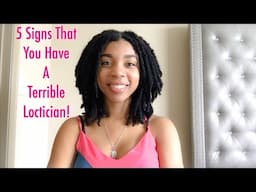 5 Signs That You Have a Terrible Loctician!!