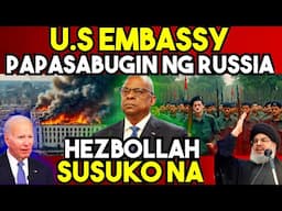 BREAKING NEWS! AMERICAN EMBASSY PAPASABUGIN NG BANSANG RUSSIA. HEZB0LLA SUMUKO na sa ISRAEL?