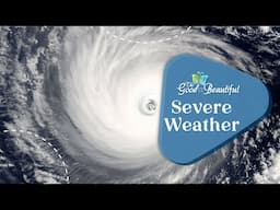 Severe Weather | Weather and Water | The Good and the Beautiful