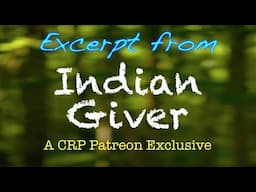 🔴 Indian Giver | A CRP Patreon Exclusive excerpt