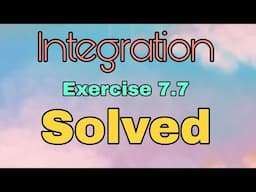 Integration Exercise 7.7 Solved