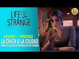 Life is Strange Double Exposure: Logro / Trofeo La ciudad o la chica | Bay o Bae: Dos finales de LiS