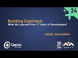 Building Cppcheck - What We Learned from 17 Years of Development - Daniel Marjamäki - CppCon 2024