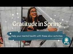 GRATITUDE activities for SPRING | Slow living for mental health improvements