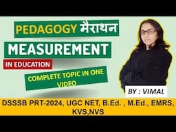 MEASUREMENT IN EDUCATION ||MARATHON VIDEO FOR B.Ed.,M.Ed., NET IN EDUCATION, DSSSB, KVS, NVS