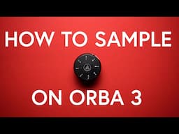 How to Sample on Orba 3