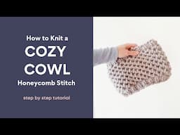 Free Cowl Knitting Pattern | How to Knit the Honeycomb Stitch in the Round Knitting Tutorial