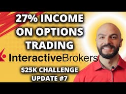 27% Income This Year Options Trading! // $25,000 Options Challenge #7