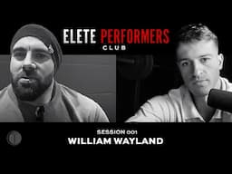 The Elite Performer's Club 001: William Wayland (Training UFC Fighters, Elite Tour Golfers & MMA)