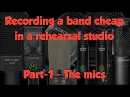 Record your band cheap in a rehearsal studio 2024 - Part-1 - Budget Microphone roundup