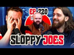 Punched In The Face By A Ghost! | Ep.220 | Sloppy Joes Podcast