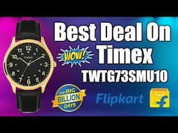 Timex TWTG73SMU10 Watch Unboxing & Review | Flipkart BBD Sale Best Deal On Timex Watches