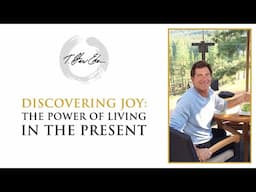 Discovering Joy: The Power Of Living In The Present