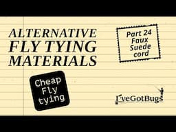 Alternative Fly Tying Materials part 24 Faux Sued Cord, Cheap Fly tying materials