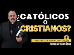 ¿CRISTIANO O CATOLICO? Padre Nestor María Caro #reflexiones #espiritualidad #crecimientohumano